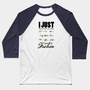 Just Wanna Be Fishin Lurws Baseball T-Shirt